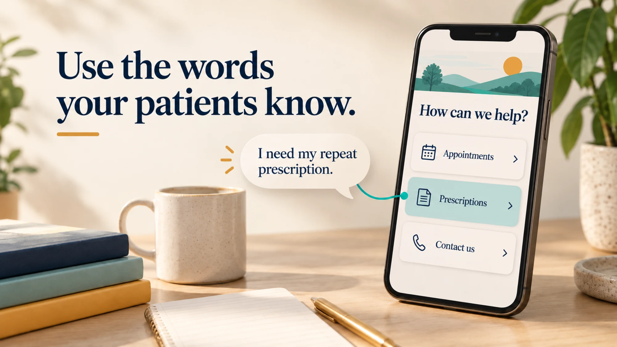 A patient asks for a repeat prescription beside a GP website with Prescriptions highlighted. Use the words your patients know.